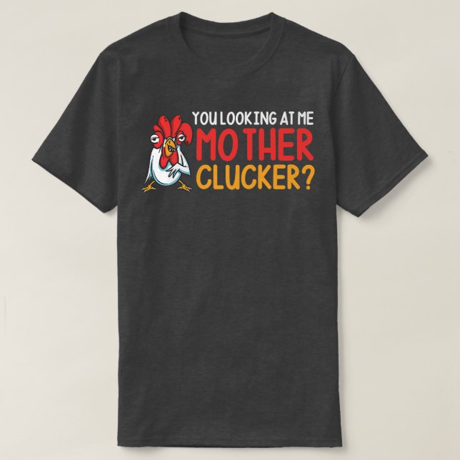T-shirt Vous Me Regardez Mère Clucker Drôle Poulet Loin (Design devant)