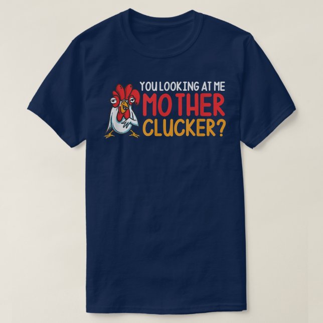 T-shirt Vous Me Regardez Mère Clucker Drôle Poulet Loin (Design devant)