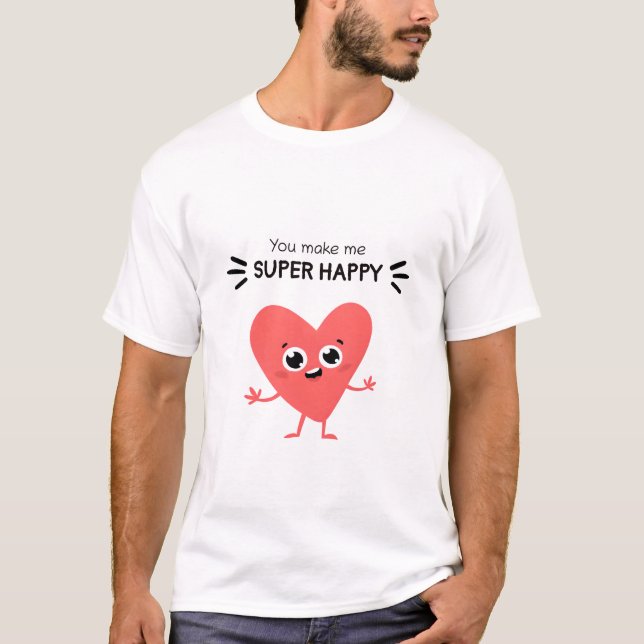 T-shirt Vous me rendez super heureux : Special Tee (Devant)