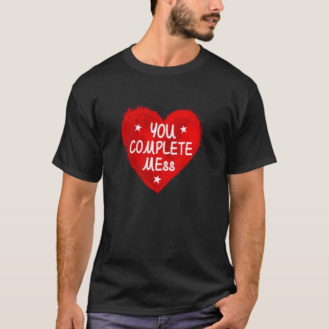 T-shirt Vous me terminez Coeur (Devant)