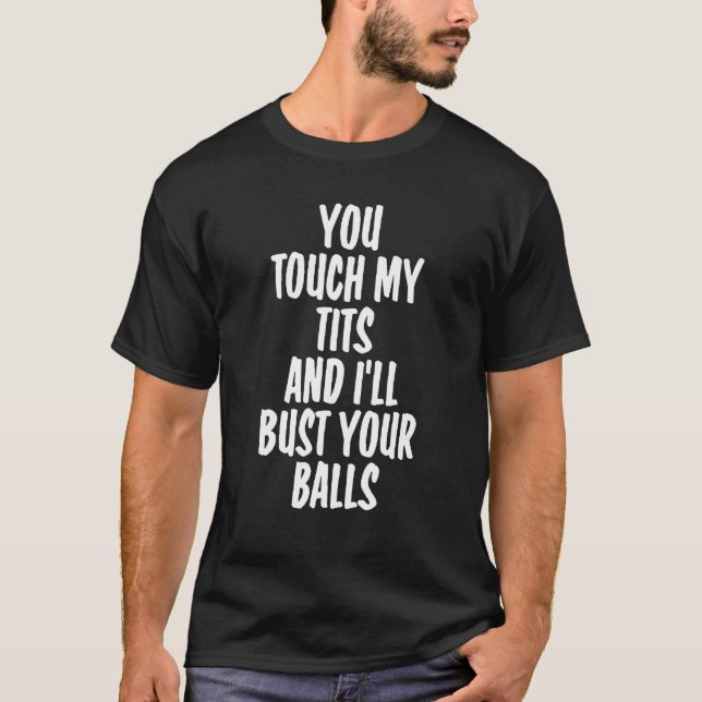 T-shirt Vous me touchez et je vous écrase (Devant)
