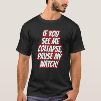 T-shirt Vous Me Voyez S'effondrer Mettre En Pause Ma Montr