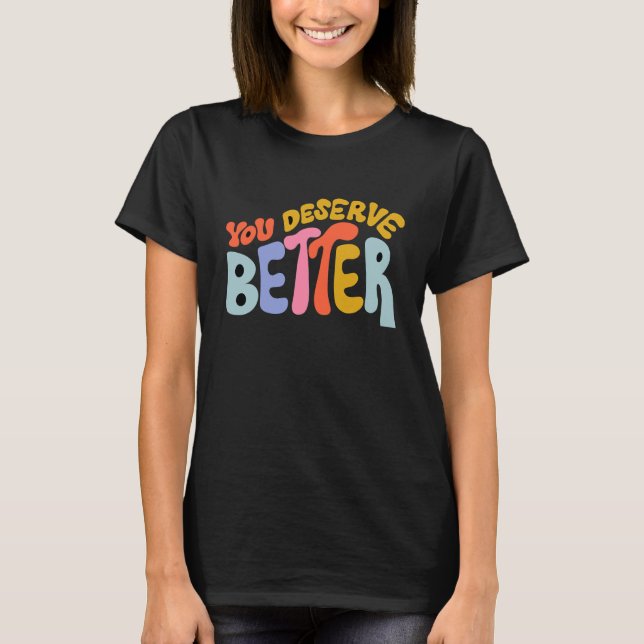 T-shirt Vous Méritez Une Citation Motivée (Devant)