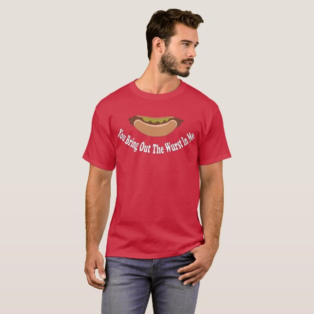 T-shirt Vous mettez en évidence le Wurst dans moi (Devant entier)