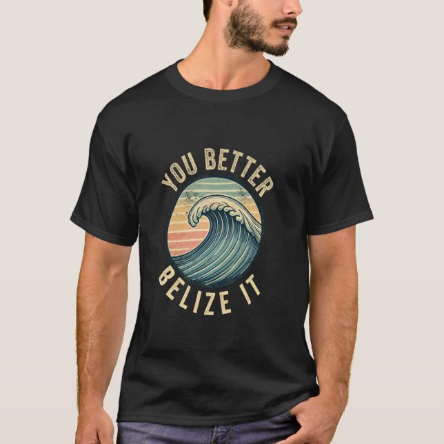 T-shirt Vous Mieux Belize It Funny Souvenir Belize Vacatio (Devant)