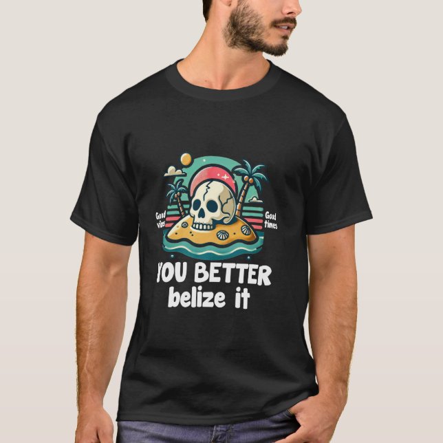 T-shirt Vous Mieux Belize It Funny Souvenir Belize Vacatio (Devant)