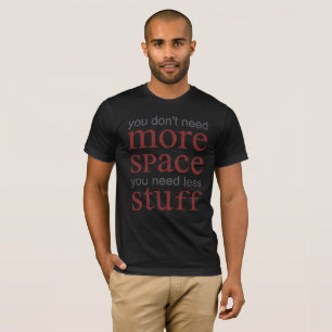 T-shirt Vous n’avez pas besoin de plus d’espace. Vous avez