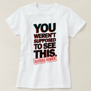 T-shirt Vous n’étiez pas supposé voir ça