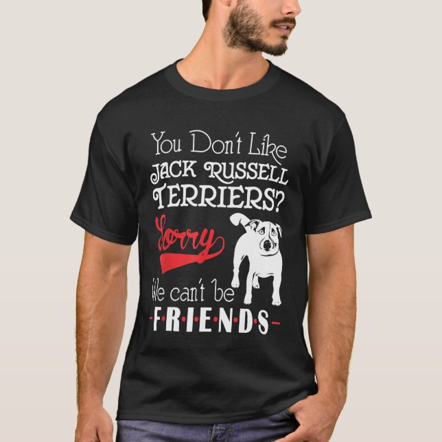 T-shirt Vous N'Aimez Pas Jack Russell Terriers Nous Ne Pou (Devant)
