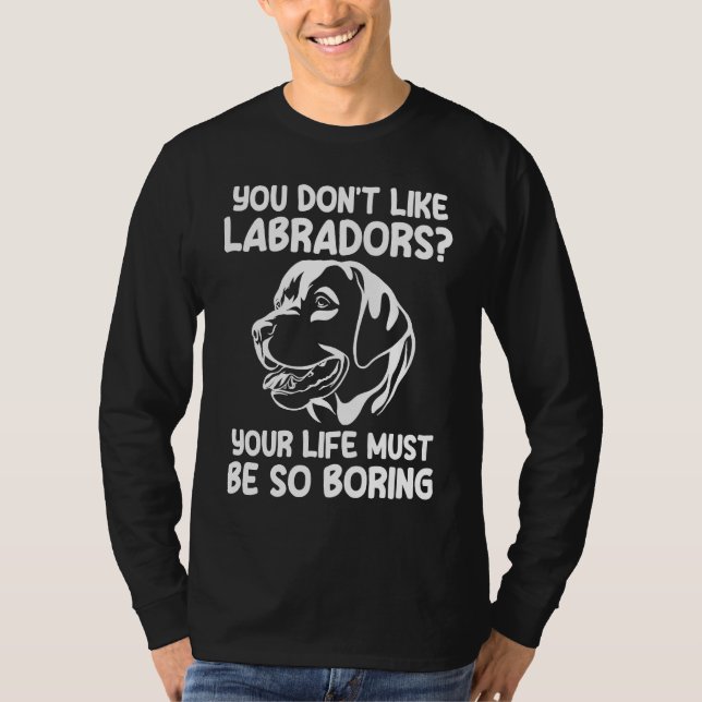 T-shirt vous n'aimez pas les labradors labradors (Devant)