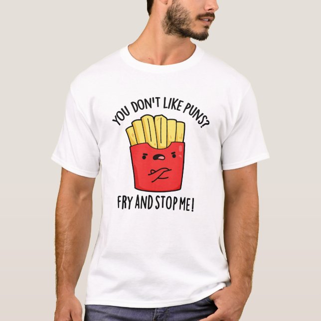 T-shirt Vous n'aimez pas Les Puns Fry Et Arrêtez-Moi Le Pa (Devant)