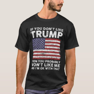 T-shirt Vous n'aimez pas Trump alors vous n'aimerez probab