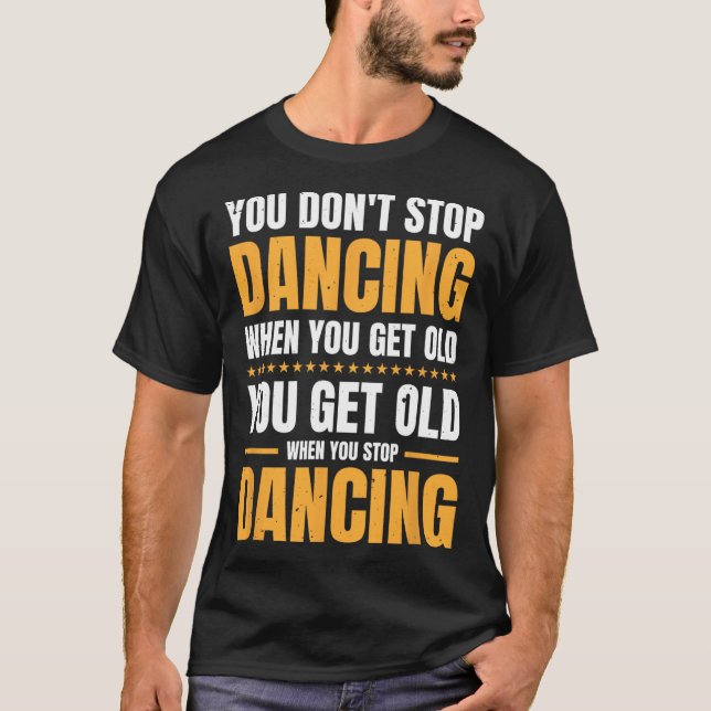 T-shirt Vous n'arrêtez pas de danser quand vous avez une v (Devant)