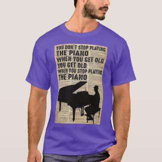 T-shirt Vous n'arrêtez pas de jouer du piano quand vous vi