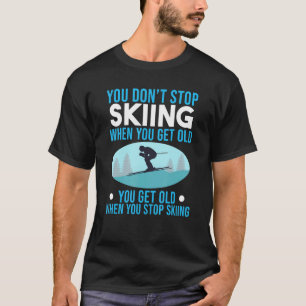 T-shirt Vous n'arrêtez pas de skier Skier Snow Skier Exper