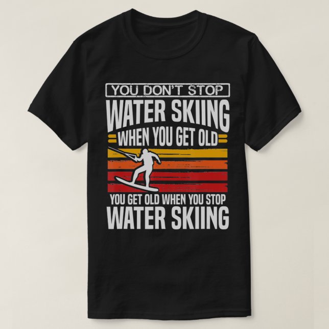 T-shirt Vous N'Arrêtez Pas Le Ski Nautique Lorsque Vous Ob (Design devant)