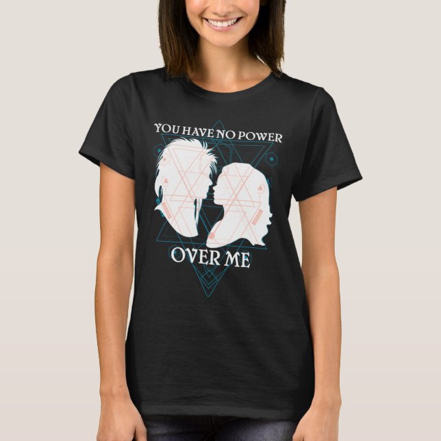 T-shirt Vous n'avez aucun pouvoir sur moi (Devant)