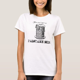 T-shirt Vous n'avez aucune PRÉPARATION de CRÊPE !