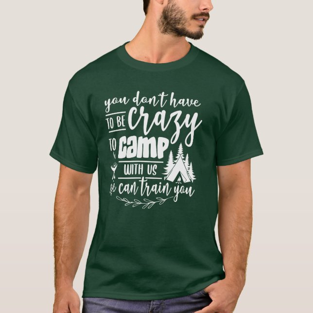 T-shirt Vous n'avez pas à être fou garçon de camp (Devant)