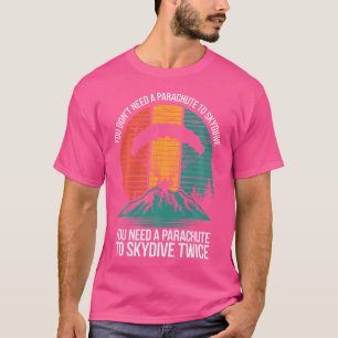 T-shirt Vous N'Avez Pas Besoin De Parachute Pour Skydive F