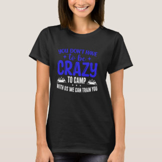 T-shirt Vous n'avez pas besoin d'être fou pour camper avec