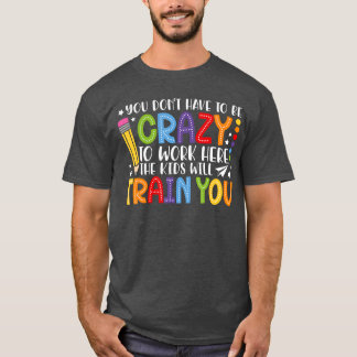 T-shirt Vous n'avez pas besoin d'être fou pour traîner ave