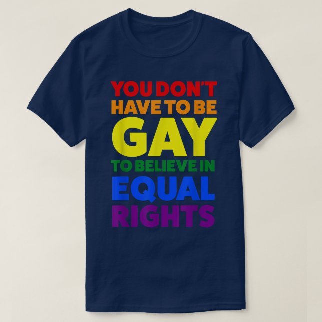 T-shirt vous n'avez pas besoin d'être gay pour croire au m (Design devant)