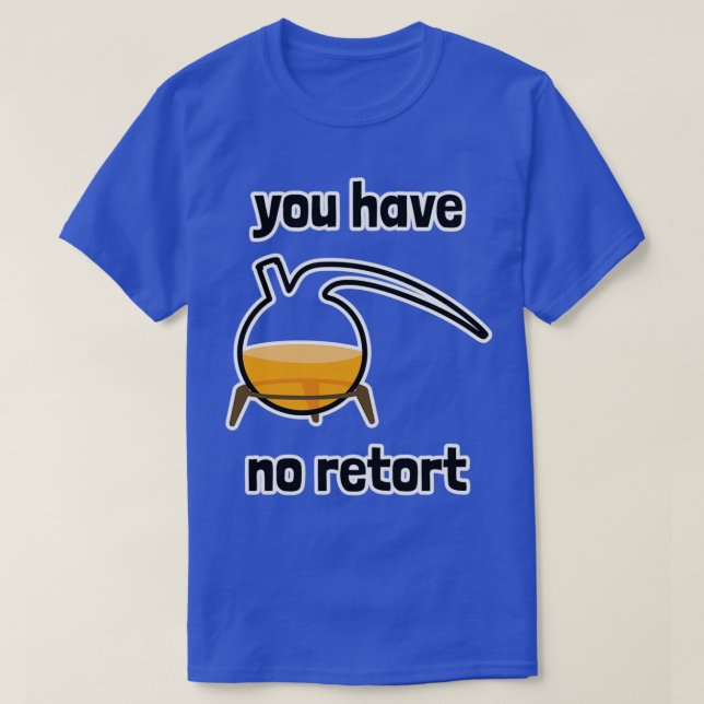 T-shirt Vous N'Avez Pas De Demande De Retort 1 (Design devant)