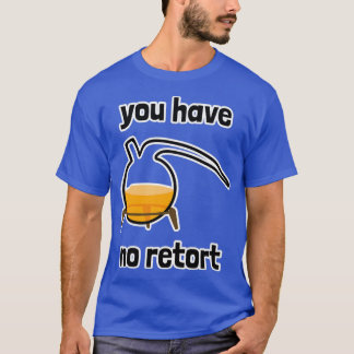 T-shirt Vous N'Avez Pas De Demande De Retort 1
