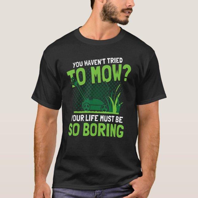 T-shirt Vous n'avez pas essayé de tondre le jardinage des  (Devant)