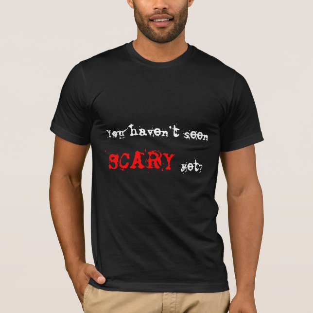 T-shirt Vous n'avez pas vu, EFFRAYANT, pourtant ? (Devant)