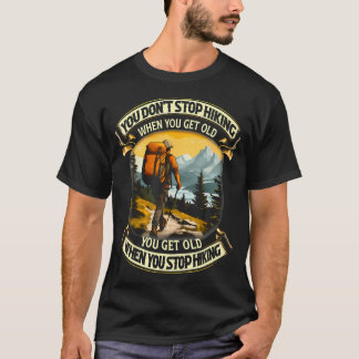 T-shirt Vous ne cessez pas de faire de la randonnée quand 
