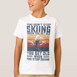T-shirt Vous ne cessez pas de skier quand vous devenez vie