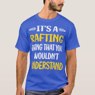 T-shirt Vous Ne Comprendriez Pas Le Rafting