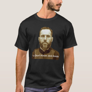 T-shirt Vous ne connaissez pas Jack Smith T Shirt