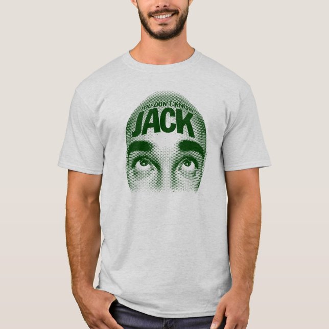 T-shirt VOUS NE CONNAISSEZ PAS la chemise de tête de JACK (Devant)