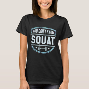 T-shirt Vous ne connaissez pas le squat