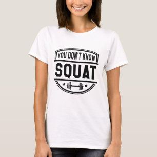 T-shirt Vous ne connaissez pas le squat