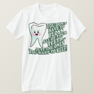 T-shirt Vous ne devez pas Floss toutes vos dents