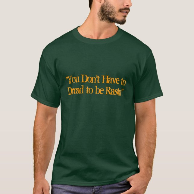 T-shirt "Vous ne devez pas redouter d'être Rasta " (Devant)