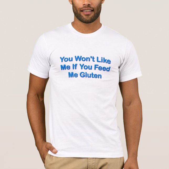 T-shirt Vous ne m'aimerez pas si vous m'alimentez le (Devant)