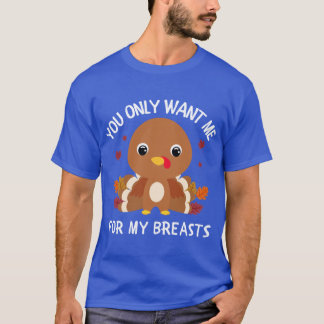 T-shirt Vous ne m'aimez que pour mes seins Thanksgiving Dr