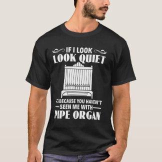 T-shirt Vous ne m'avez pas vu avec un orgue