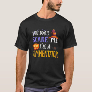 T-shirt Vous ne me faites pas peur Je suis un commentateur