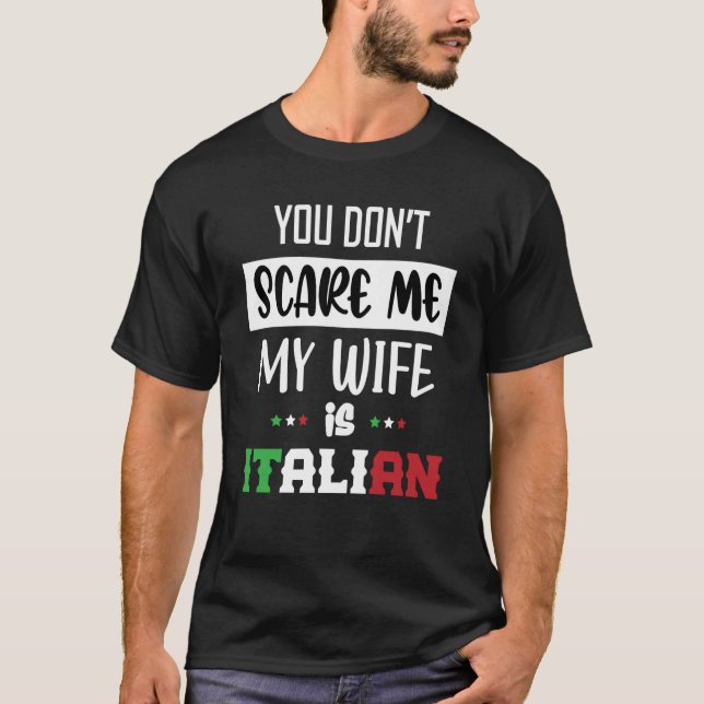 T-shirt Vous ne me faites pas peur Ma femme est italienne  (Devant)