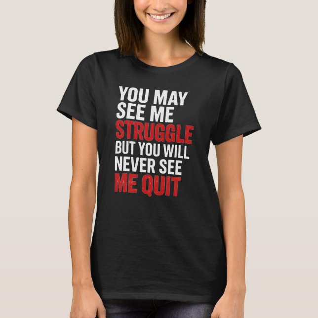 T-shirt Vous ne me verrez jamais abandonner - Citations de (Devant)