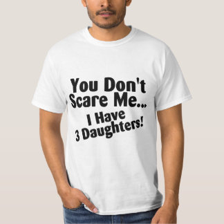 T-shirt Vous ne m'effrayez pas que j'ai 3 filles