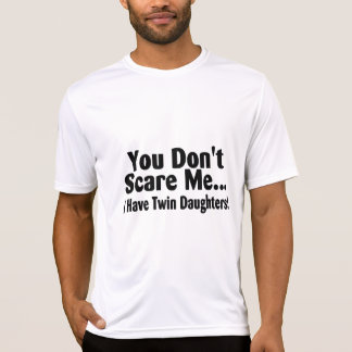 T-shirt Vous ne m'effrayez pas que j'ai les filles