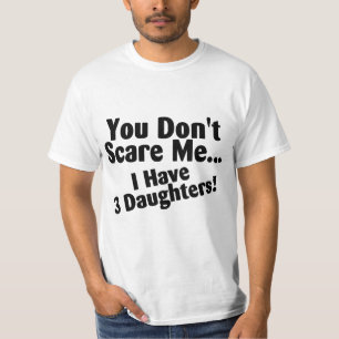 T-shirt Vous ne m'effrayez pas que j'ai trois filles