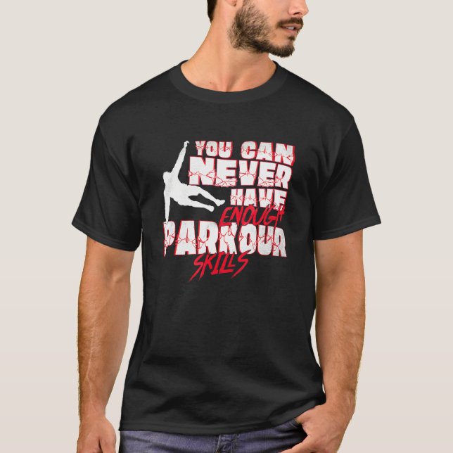 T-shirt Vous Ne Pouvez Jamais Avoir Assez De Parkour Compé (Devant)